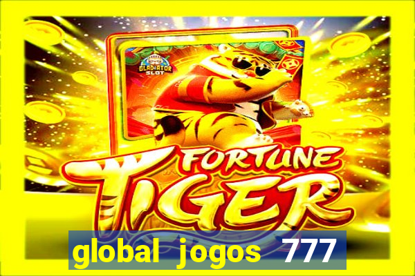 global jogos 777 paga mesmo